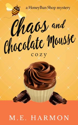 [HoneyBun Shop Mysteries 06] • Chaos and Chocolate Mousse